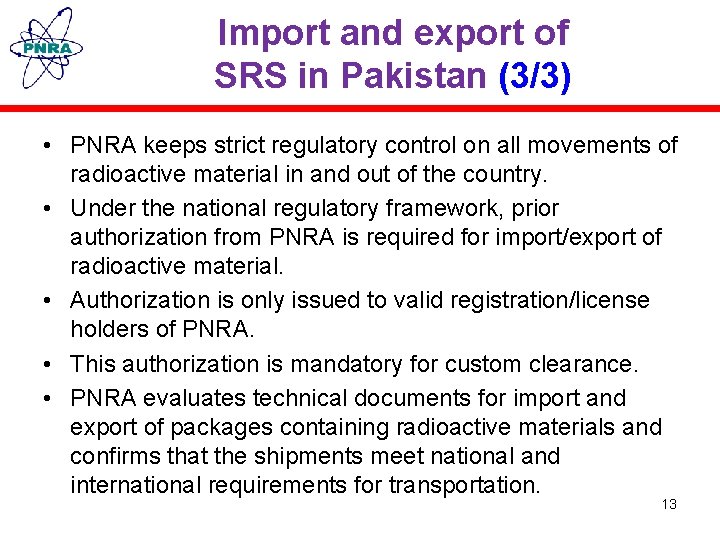 Import and export of SRS in Pakistan (3/3) • PNRA keeps strict regulatory control