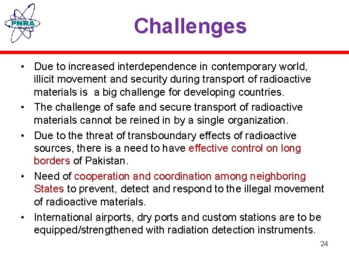 Challenges • Due to increased interdependence in contemporary world, illicit movement and security during