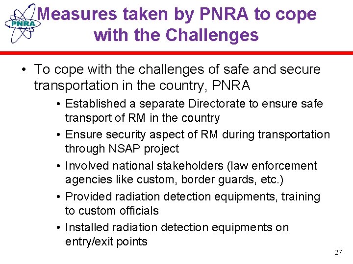 Measures taken by PNRA to cope with the Challenges • To cope with the
