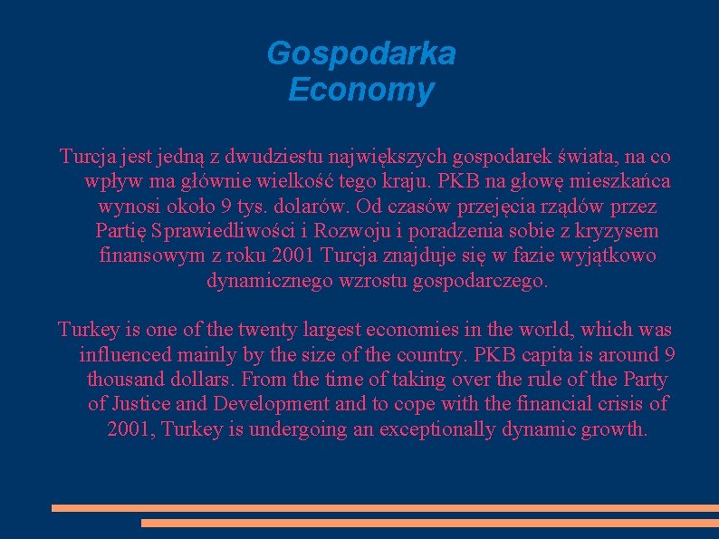 Gospodarka Economy Turcja jest jedną z dwudziestu największych gospodarek świata, na co wpływ ma