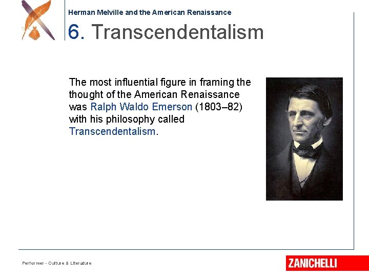 Herman Melville and the American Renaissance 6. Transcendentalism The most influential figure in framing