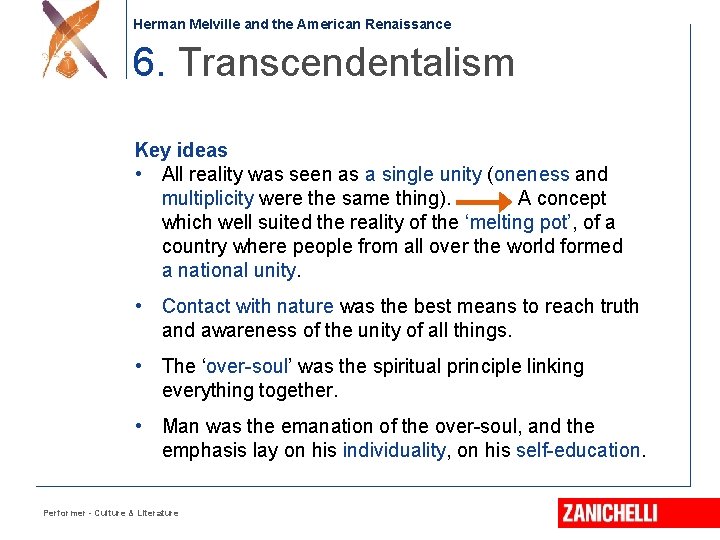 Herman Melville and the American Renaissance 6. Transcendentalism Key ideas • All reality was