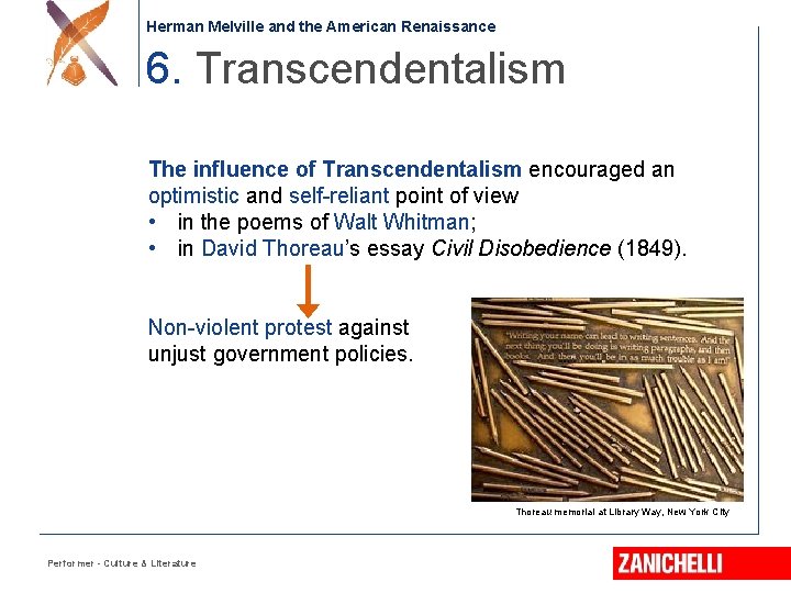 Herman Melville and the American Renaissance 6. Transcendentalism The influence of Transcendentalism encouraged an