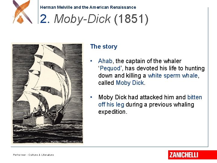 Herman Melville and the American Renaissance 2. Moby-Dick (1851) The story • Ahab, the