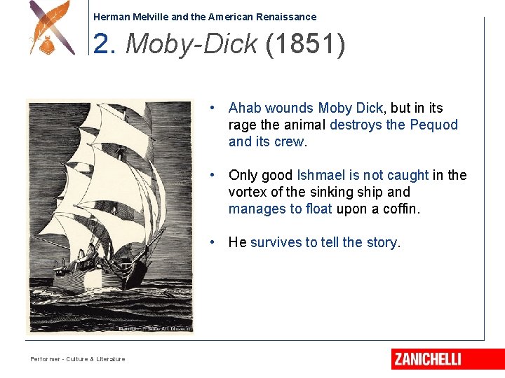 Herman Melville and the American Renaissance 2. Moby-Dick (1851) • Ahab wounds Moby Dick,