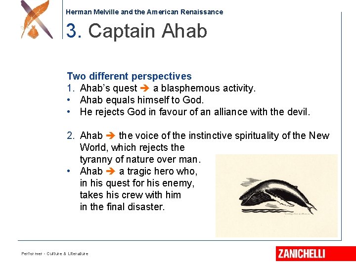 Herman Melville and the American Renaissance 3. Captain Ahab Two different perspectives 1. Ahab’s
