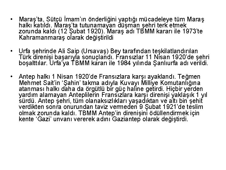  • Maraş’ta, Sütçü İmam’ın önderliğini yaptığı mücadeleye tüm Maraş halkı katıldı. Maraş’ta tutunamayan