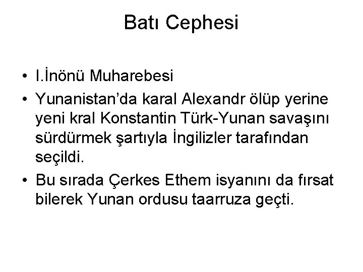 Batı Cephesi • I. İnönü Muharebesi • Yunanistan’da karal Alexandr ölüp yerine yeni kral