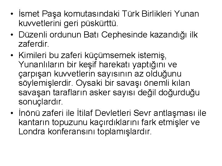  • İsmet Paşa komutasındaki Türk Birlikleri Yunan kuvvetlerini geri püskürttü. • Düzenli ordunun