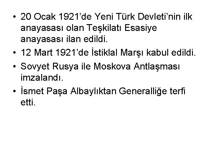  • 20 Ocak 1921’de Yeni Türk Devleti’nin ilk anayasası olan Teşkilatı Esasiye anayasası