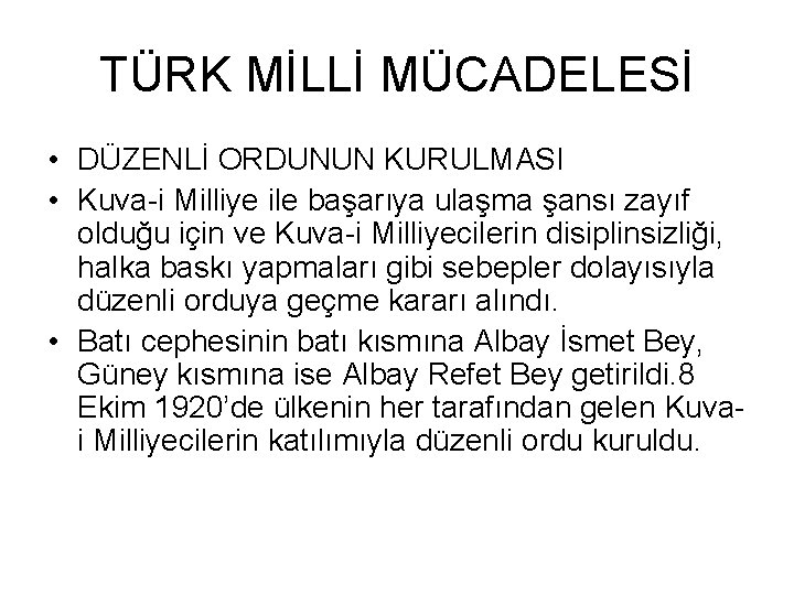 TÜRK MİLLİ MÜCADELESİ • DÜZENLİ ORDUNUN KURULMASI • Kuva-i Milliye ile başarıya ulaşma şansı