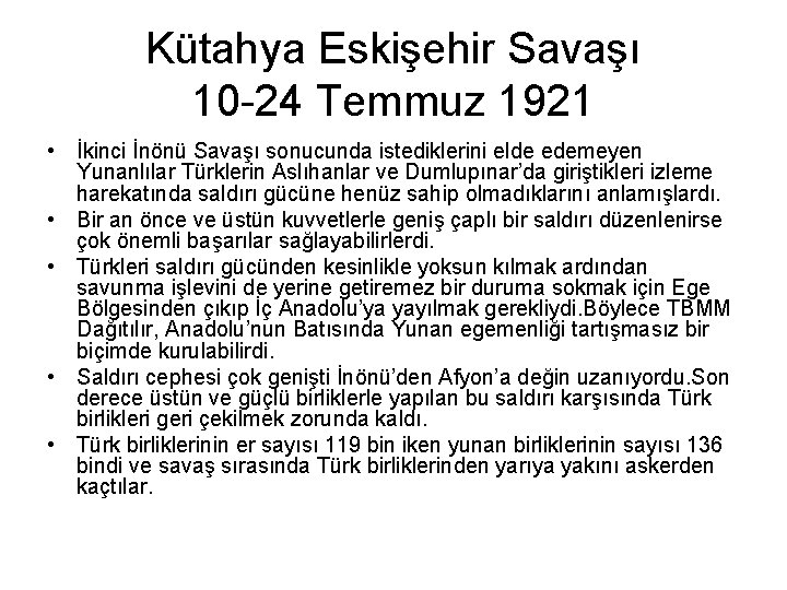 Kütahya Eskişehir Savaşı 10 -24 Temmuz 1921 • İkinci İnönü Savaşı sonucunda istediklerini elde