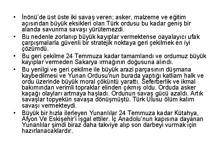  • İnönü’de üste iki savaş veren; asker, malzeme ve eğitim açısından büyük eksikleri