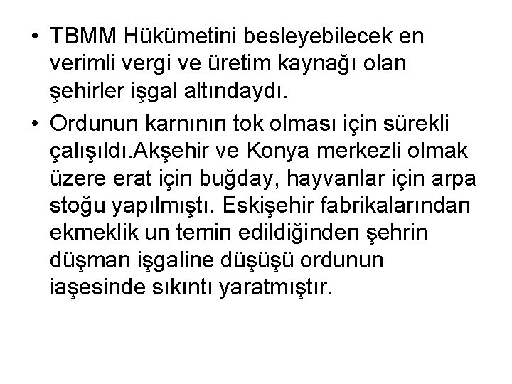  • TBMM Hükümetini besleyebilecek en verimli vergi ve üretim kaynağı olan şehirler işgal