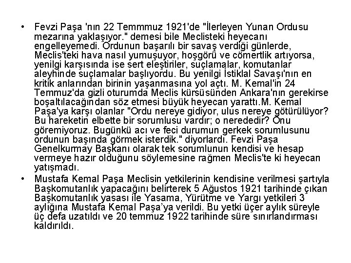  • Fevzi Paşa 'nın 22 Temmmuz 1921'de "İlerleyen Yunan Ordusu mezarına yaklaşıyor. "