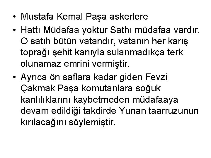  • Mustafa Kemal Paşa askerlere • Hattı Müdafaa yoktur Sathı müdafaa vardır. O
