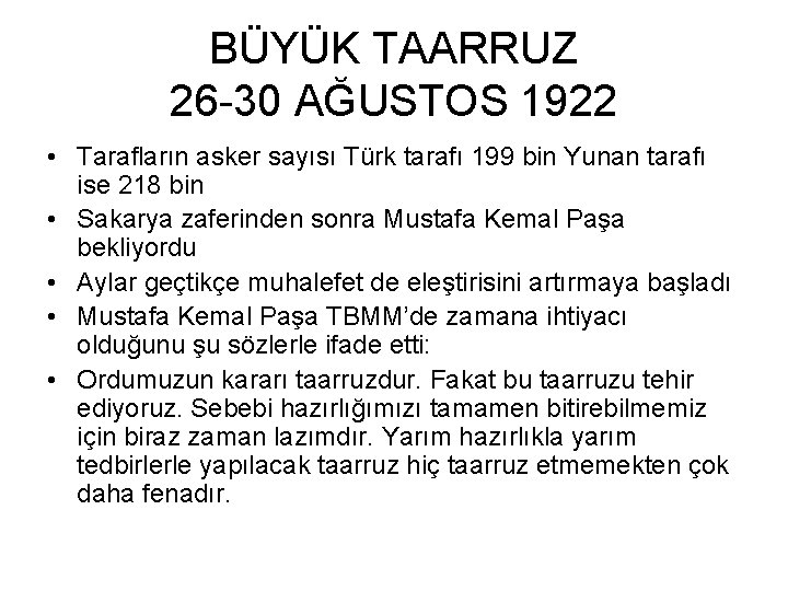 BÜYÜK TAARRUZ 26 -30 AĞUSTOS 1922 • Tarafların asker sayısı Türk tarafı 199 bin