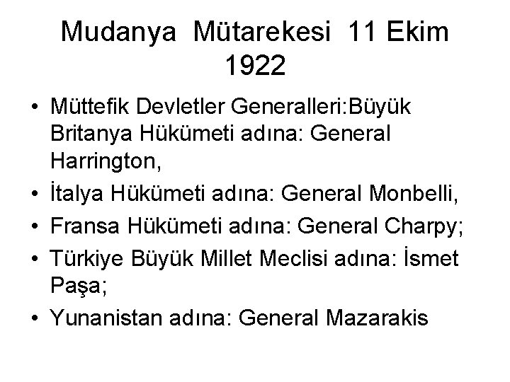 Mudanya Mütarekesi 11 Ekim 1922 • Müttefik Devletler Generalleri: Büyük Britanya Hükümeti adına: General