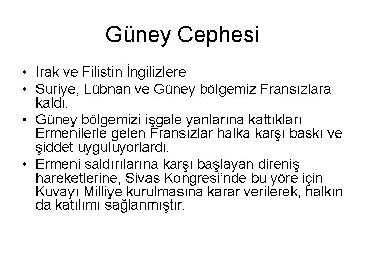 Güney Cephesi • Irak ve Filistin İngilizlere • Suriye, Lübnan ve Güney bölgemiz Fransızlara