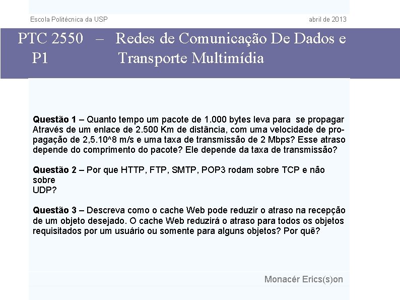 Escola Politécnica da USP abril de 2013 PTC 2550 – Redes de Comunicação De