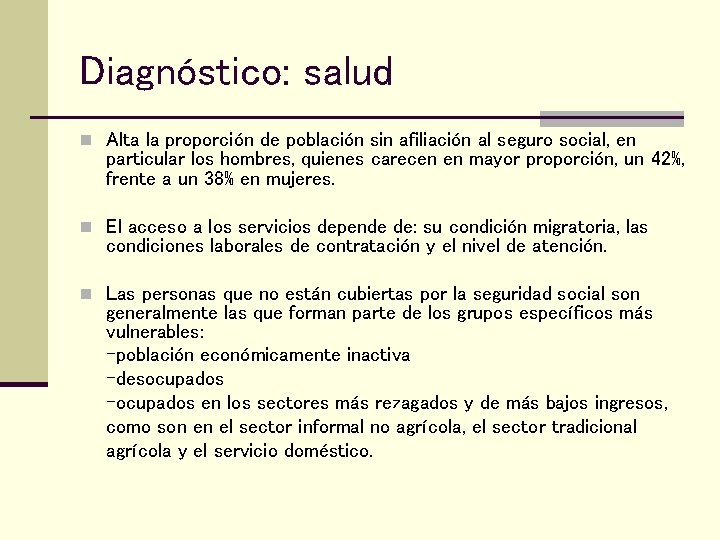 Diagnóstico: salud n Alta la proporción de población sin afiliación al seguro social, en