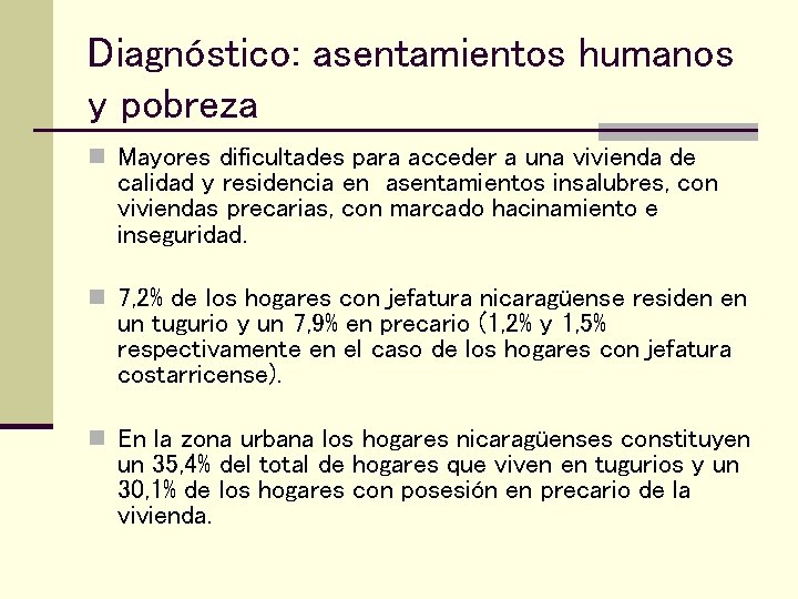 Diagnóstico: asentamientos humanos y pobreza n Mayores dificultades para acceder a una vivienda de