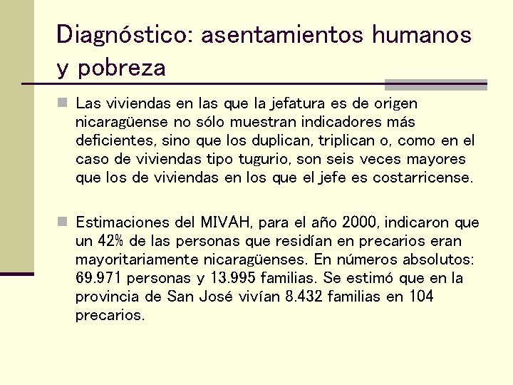 Diagnóstico: asentamientos humanos y pobreza n Las viviendas en las que la jefatura es