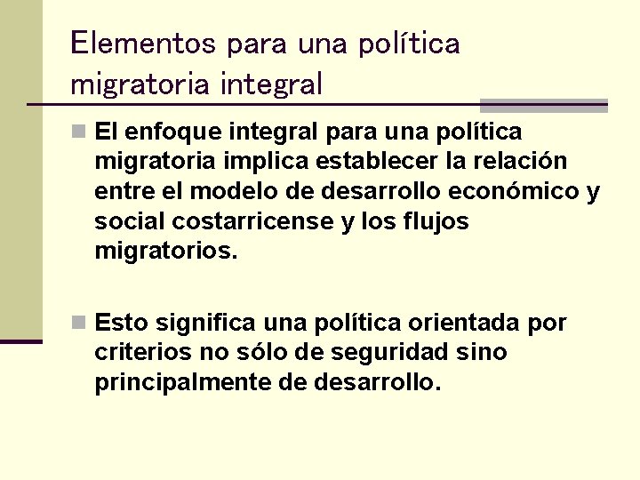 Elementos para una política migratoria integral n El enfoque integral para una política migratoria