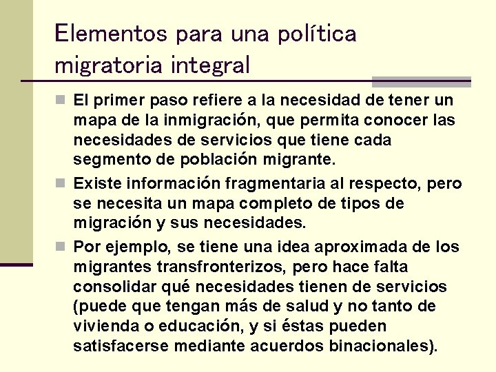 Elementos para una política migratoria integral n El primer paso refiere a la necesidad