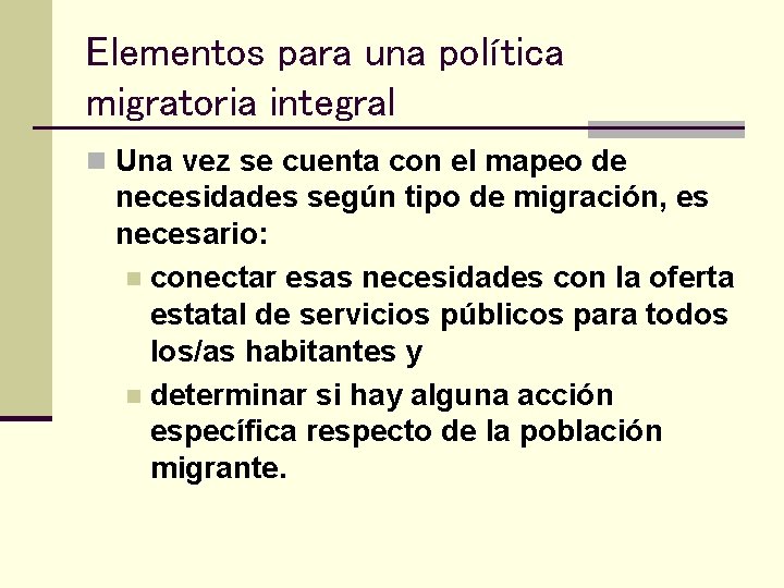 Elementos para una política migratoria integral n Una vez se cuenta con el mapeo
