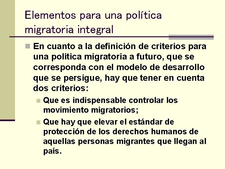 Elementos para una política migratoria integral n En cuanto a la definición de criterios