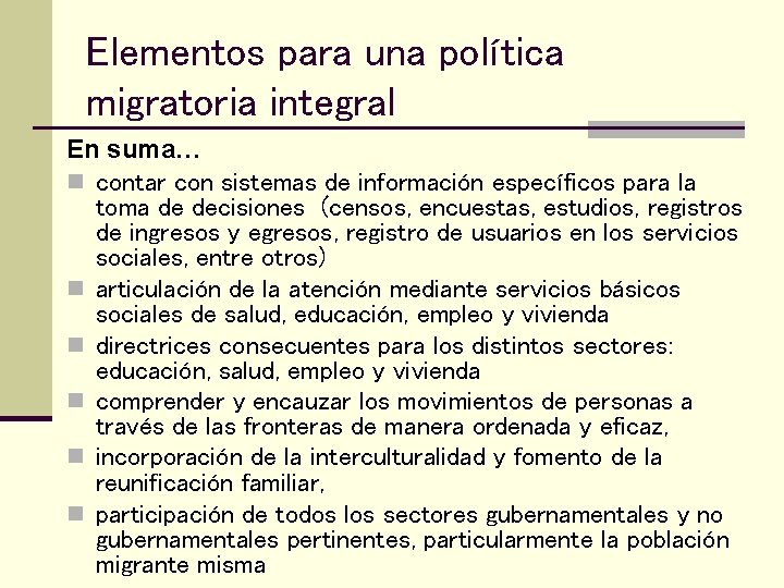 Elementos para una política migratoria integral En suma… n contar con sistemas de información