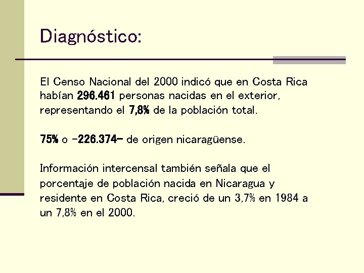 Diagnóstico: El Censo Nacional del 2000 indicó que en Costa Rica habían 296. 461