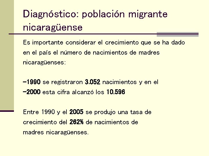 Diagnóstico: población migrante nicaragüense Es importante considerar el crecimiento que se ha dado en