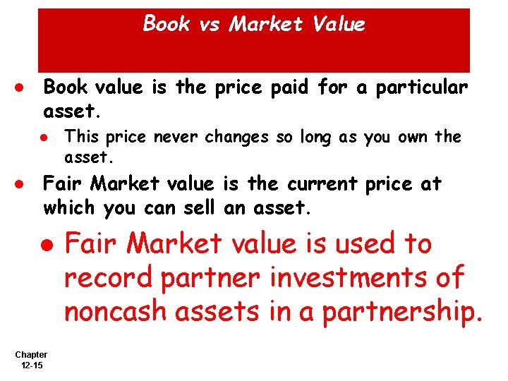 Book vs Market Value l Book value is the price paid for a particular