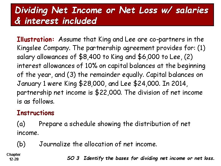 Dividing Net Income or Net Loss w/ salaries & interest included Illustration: Assume that