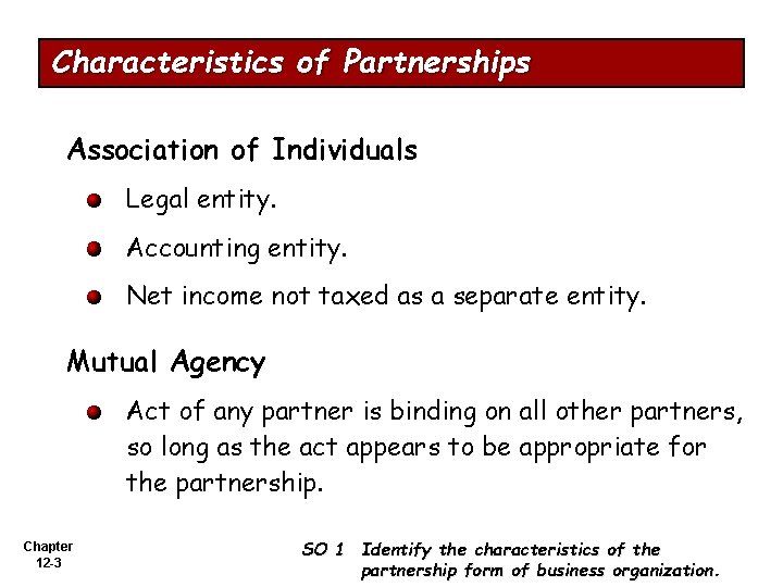 Characteristics of Partnerships Association of Individuals Legal entity. Accounting entity. Net income not taxed