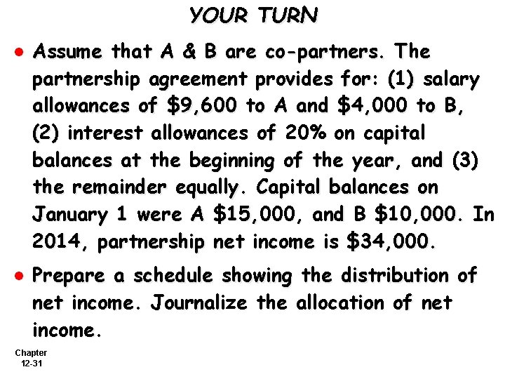 YOUR TURN l l Assume that A & B are co-partners. The partnership agreement