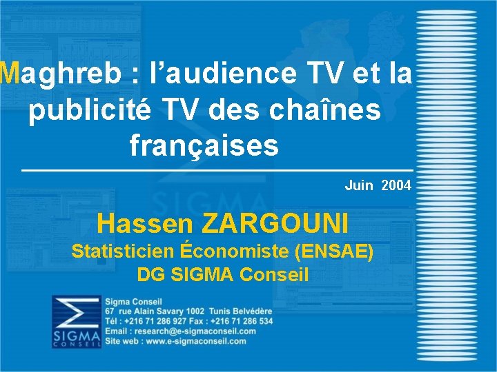 Maghreb : l’audience TV et la publicité TV des chaînes françaises Juin 2004 Hassen