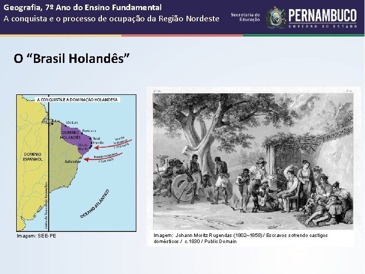 Geografia, 7º Ano do Ensino Fundamental A conquista e o processo de ocupação da