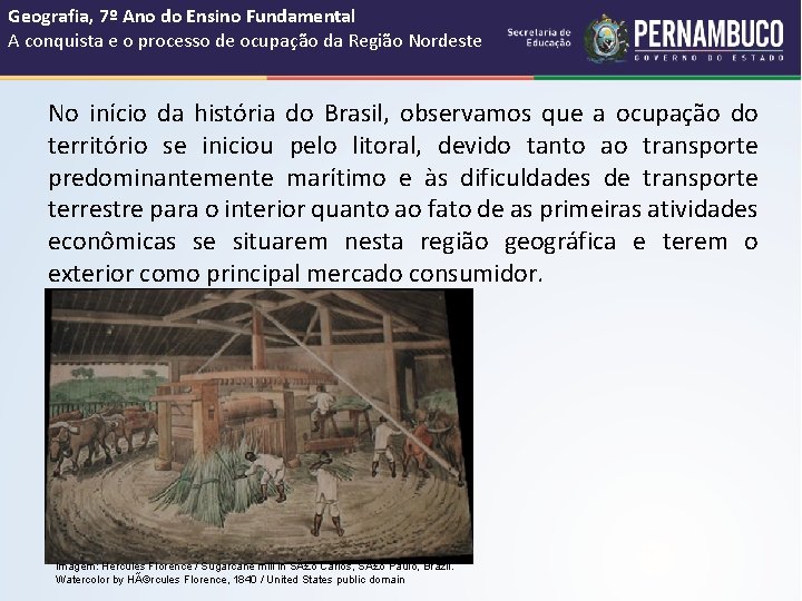 Geografia, 7º Ano do Ensino Fundamental A conquista e o processo de ocupação da