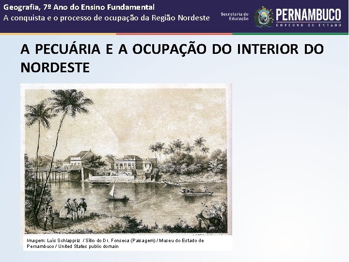 Geografia, 7º Ano do Ensino Fundamental A conquista e o processo de ocupação da