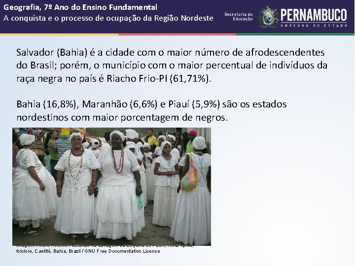 Geografia, 7º Ano do Ensino Fundamental A conquista e o processo de ocupação da
