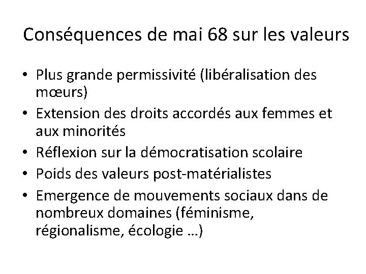 Conséquences de mai 68 sur les valeurs • Plus grande permissivité (libéralisation des mœurs)