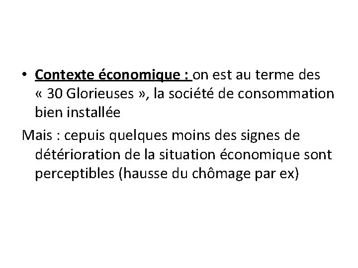  • Contexte économique : on est au terme des « 30 Glorieuses »