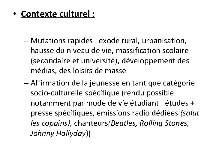  • Contexte culturel : – Mutations rapides : exode rural, urbanisation, hausse du