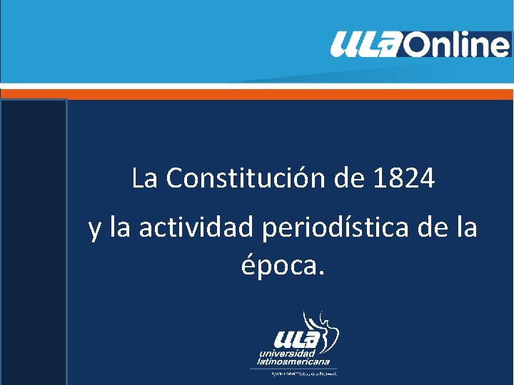 La Constitución de 1824 y la actividad periodística de la época. 