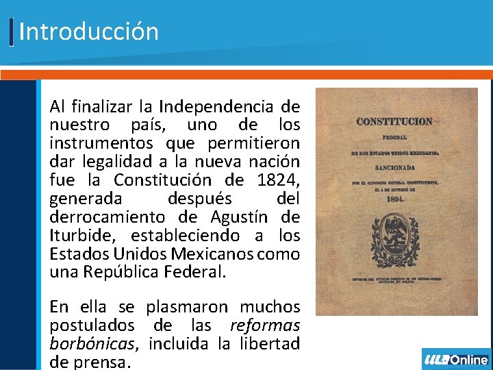 Introducción Al finalizar la Independencia de nuestro país, uno de los instrumentos que permitieron