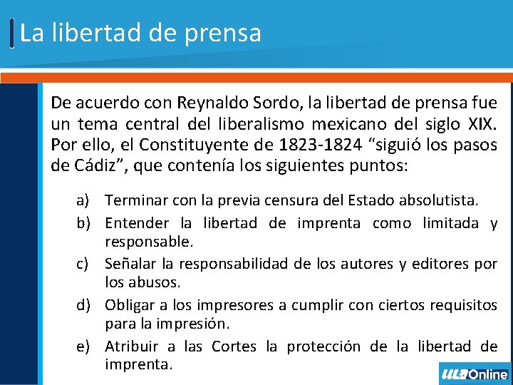 La libertad de prensa De acuerdo con Reynaldo Sordo, la libertad de prensa fue