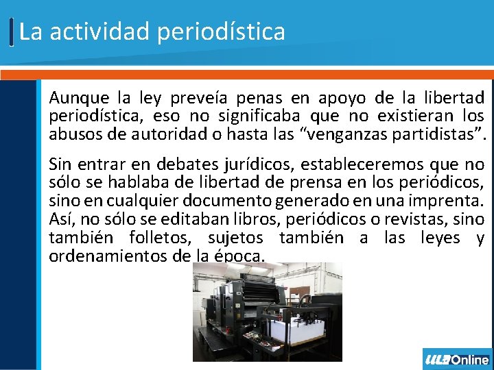 La actividad periodística Aunque la ley preveía penas en apoyo de la libertad periodística,